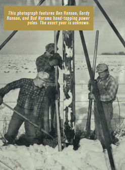 this photograph features ben hanson, gordy hanson, and bud harsma hand tapping power poles. the exact year is unknown.